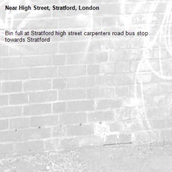 Bin full at Stratford high street carpenters road bus stop towards Stratford -High Street, Stratford, London
