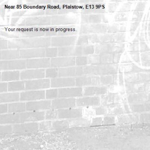 Your request is now in progress.-85 Boundary Road, Plaistow, E13 9PS