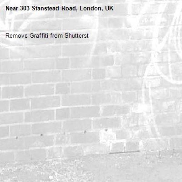 Remove Graffiti from Shutterst-303 Stanstead Road, London, UK