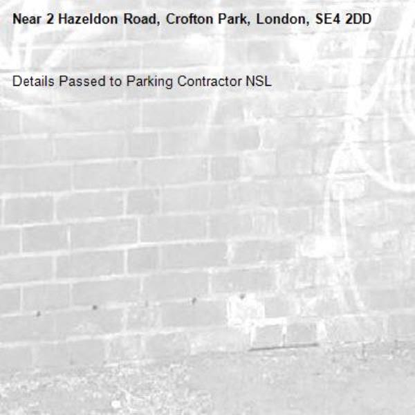 Details Passed to Parking Contractor NSL-2 Hazeldon Road, Crofton Park, London, SE4 2DD