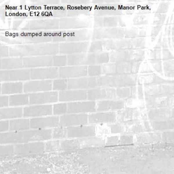 Bags dumped around post-1 Lytton Terrace, Rosebery Avenue, Manor Park, London, E12 6QA