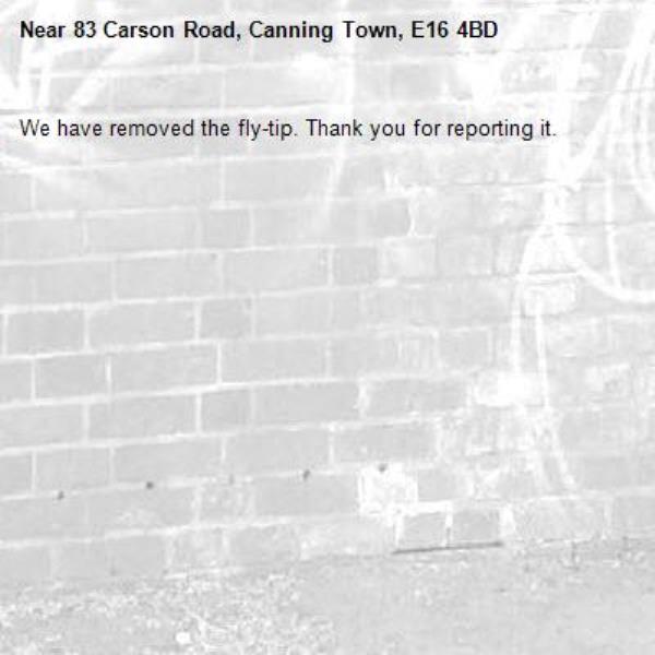 We have removed the fly-tip. Thank you for reporting it.-83 Carson Road, Canning Town, E16 4BD