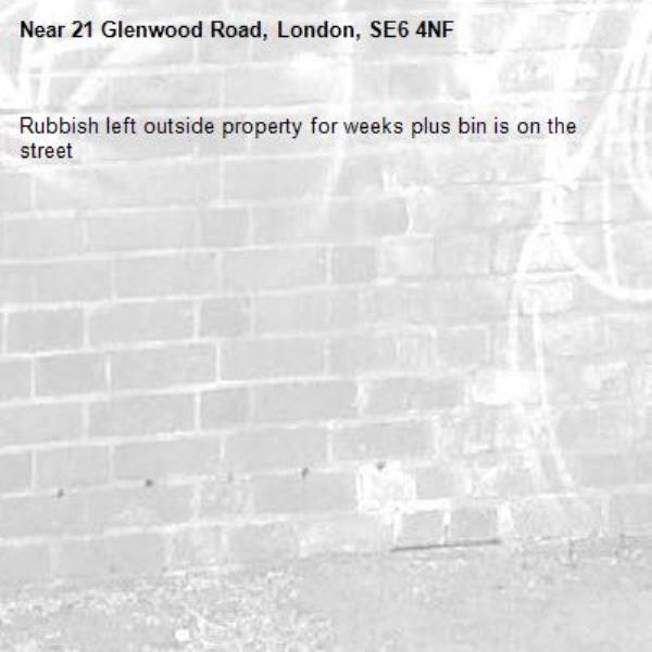 Rubbish left outside property for weeks plus bin is on the street  -21 Glenwood Road, London, SE6 4NF