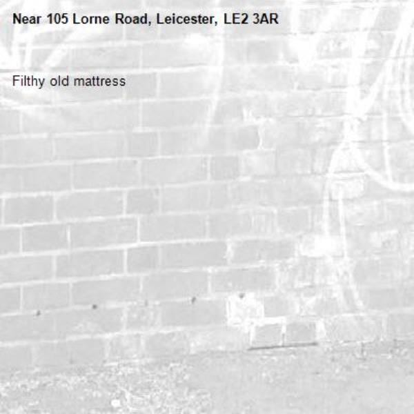 Filthy old mattress-105 Lorne Road, Leicester, LE2 3AR