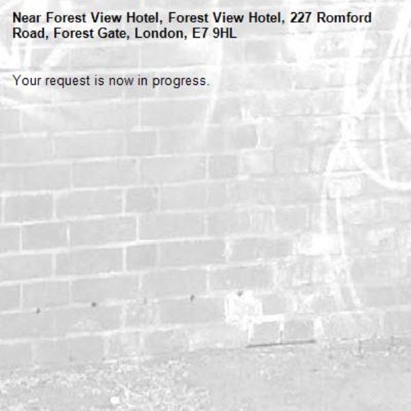 Your request is now in progress.-Forest View Hotel, Forest View Hotel, 227 Romford Road, Forest Gate, London, E7 9HL