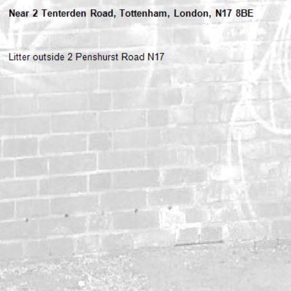 Litter outside 2 Penshurst Road N17-2 Tenterden Road, Tottenham, London, N17 8BE