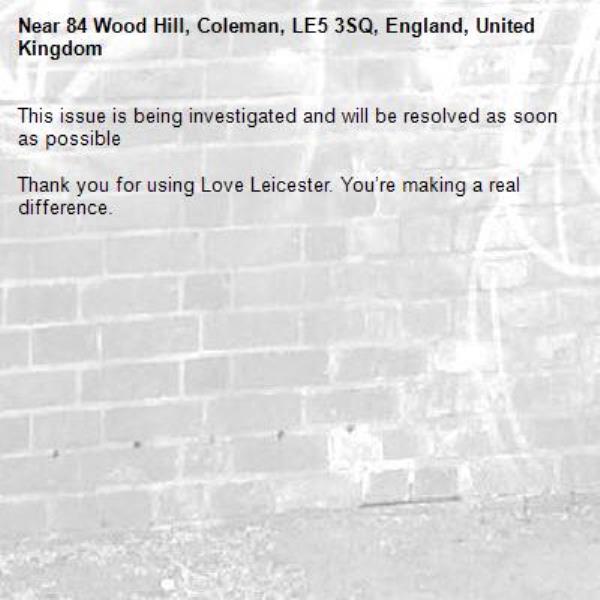 This issue is being investigated and will be resolved as soon as possible

Thank you for using Love Leicester. You’re making a real difference.


-84 Wood Hill, Coleman, LE5 3SQ, England, United Kingdom