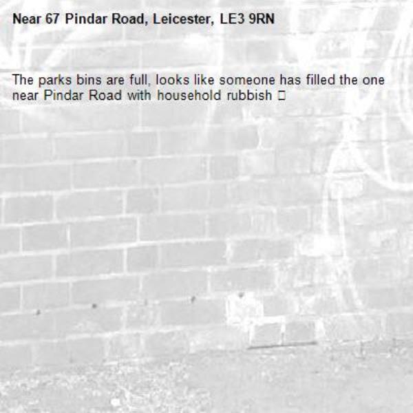 The parks bins are full, looks like someone has filled the one near Pindar Road with household rubbish 👎-67 Pindar Road, Leicester, LE3 9RN