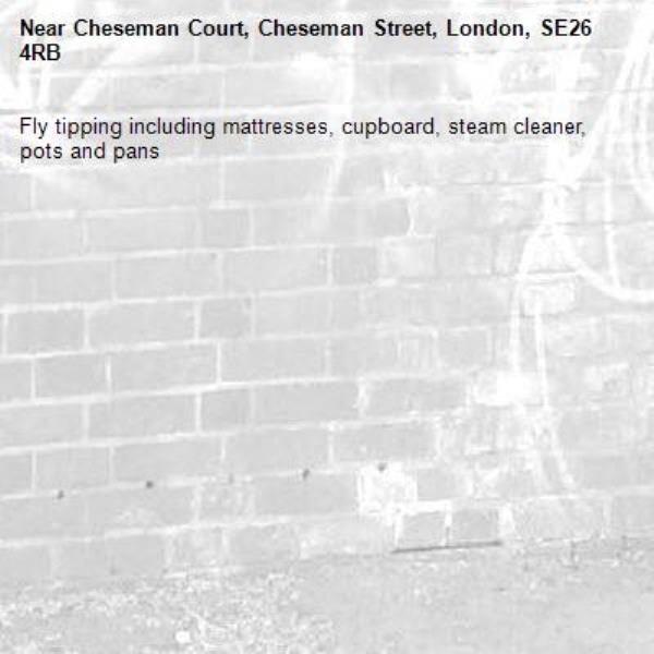 Fly tipping including mattresses, cupboard, steam cleaner, pots and pans -Cheseman Court, Cheseman Street, London, SE26 4RB