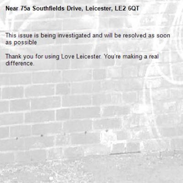 This issue is being investigated and will be resolved as soon as possible

Thank you for using Love Leicester. You’re making a real difference.

-75a Southfields Drive, Leicester, LE2 6QT