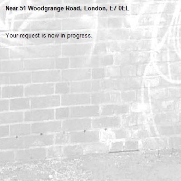 Your request is now in progress.-51 Woodgrange Road, London, E7 0EL