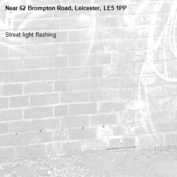 Street light flashing-62 Brompton Road, Leicester, LE5 1PP