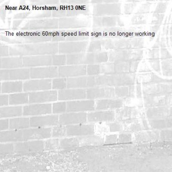 The electronic 60mph speed limit sign is no longer working-A24, Horsham, RH13 0NE