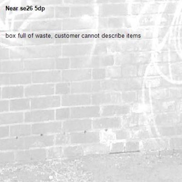 box full of waste, customer cannot describe items-se26 5dp
