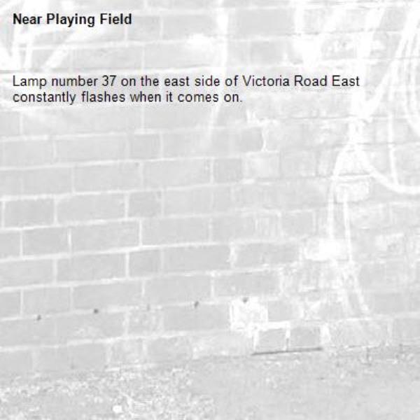 Lamp number 37 on the east side of Victoria Road East constantly flashes when it comes on.-Playing Field