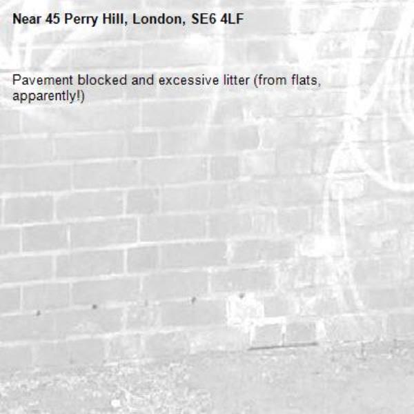 Pavement blocked and excessive litter (from flats, apparently!)-45 Perry Hill, London, SE6 4LF