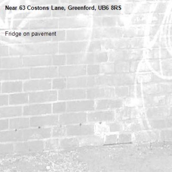 Fridge on pavement -63 Costons Lane, Greenford, UB6 8RS