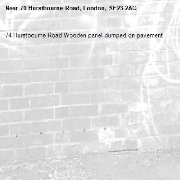 74 Hurstbourne Road Wooden panel dumped on pavement -70 Hurstbourne Road, London, SE23 2AQ