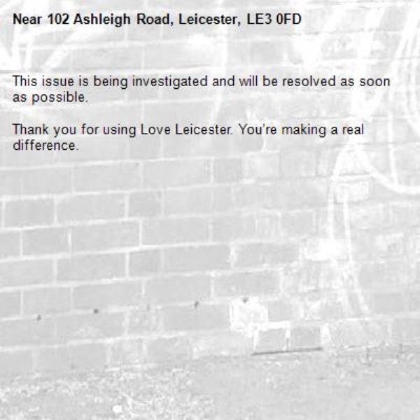 This issue is being investigated and will be resolved as soon as possible.

Thank you for using Love Leicester. You’re making a real difference.-102 Ashleigh Road, Leicester, LE3 0FD