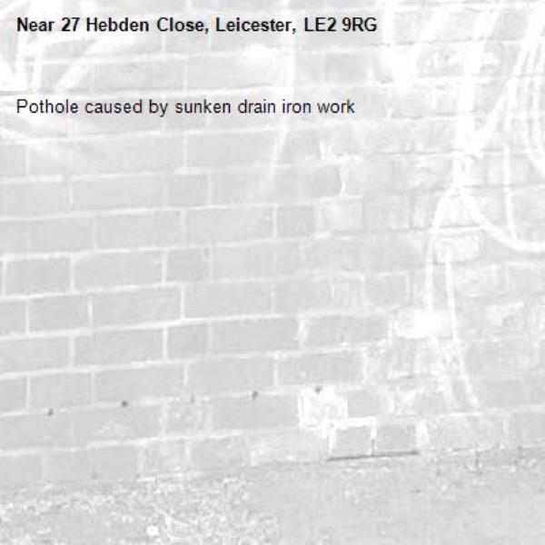 Pothole caused by sunken drain iron work -27 Hebden Close, Leicester, LE2 9RG