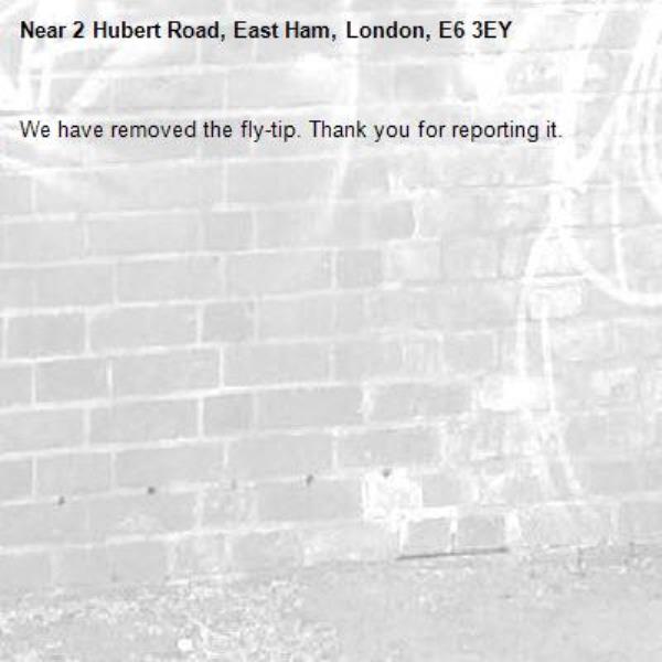We have removed the fly-tip. Thank you for reporting it.-2 Hubert Road, East Ham, London, E6 3EY