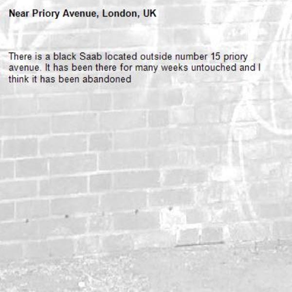 There is a black Saab located outside number 15 priory avenue. It has been there for many weeks untouched and I think it has been abandoned -Priory Avenue, London, UK