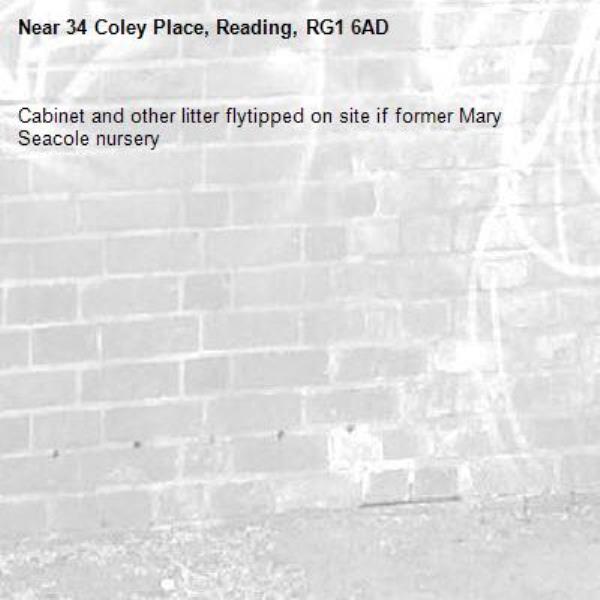 Cabinet and other litter flytipped on site if former Mary Seacole nursery-34 Coley Place, Reading, RG1 6AD