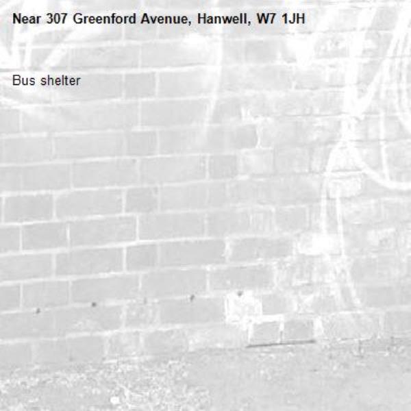 Bus shelter -307 Greenford Avenue, Hanwell, W7 1JH