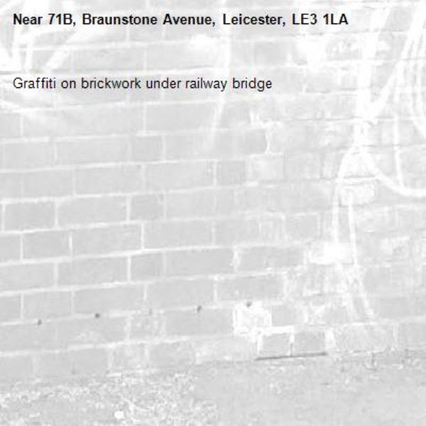 Graffiti on brickwork under railway bridge-71B, Braunstone Avenue, Leicester, LE3 1LA