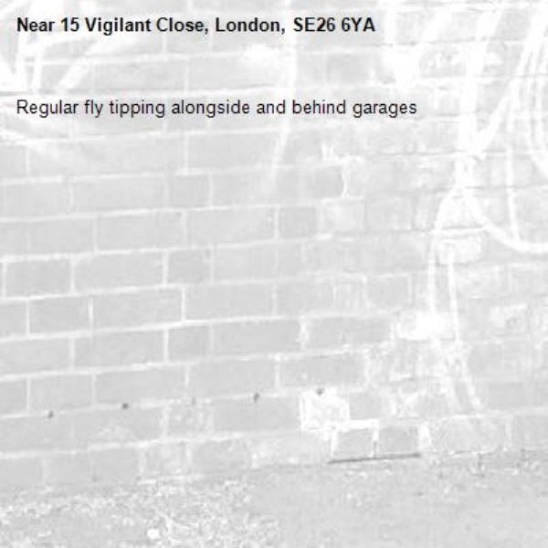 Regular fly tipping alongside and behind garages-15 Vigilant Close, London, SE26 6YA