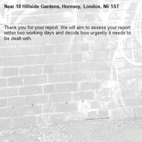 Thank you for your report. We will aim to assess your report within two working days and decide how urgently it needs to be dealt with.-18 Hillside Gardens, Hornsey, London, N6 5ST