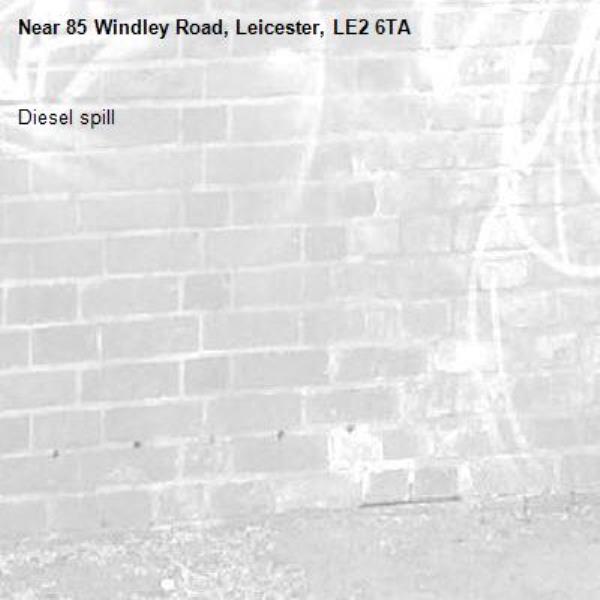 Diesel spill-85 Windley Road, Leicester, LE2 6TA