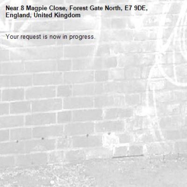 Your request is now in progress.-8 Magpie Close, Forest Gate North, E7 9DE, England, United Kingdom