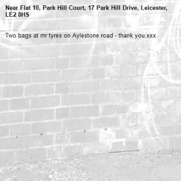 Two bags at mr tyres on Aylestone road - thank you xxx-Flat 10, Park Hill Court, 17 Park Hill Drive, Leicester, LE2 8HS