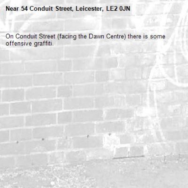 On Conduit Street (facing the Dawn Centre) there is some offensive graffiti.-54 Conduit Street, Leicester, LE2 0JN