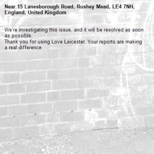 We’re investigating this issue, and it will be resolved as soon as possible.
Thank you for using Love Leicester. Your reports are making a real difference.
-15 Lanesborough Road, Rushey Mead, LE4 7NH, England, United Kingdom