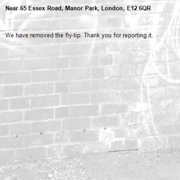 We have removed the fly-tip. Thank you for reporting it.-65 Essex Road, Manor Park, London, E12 6QR