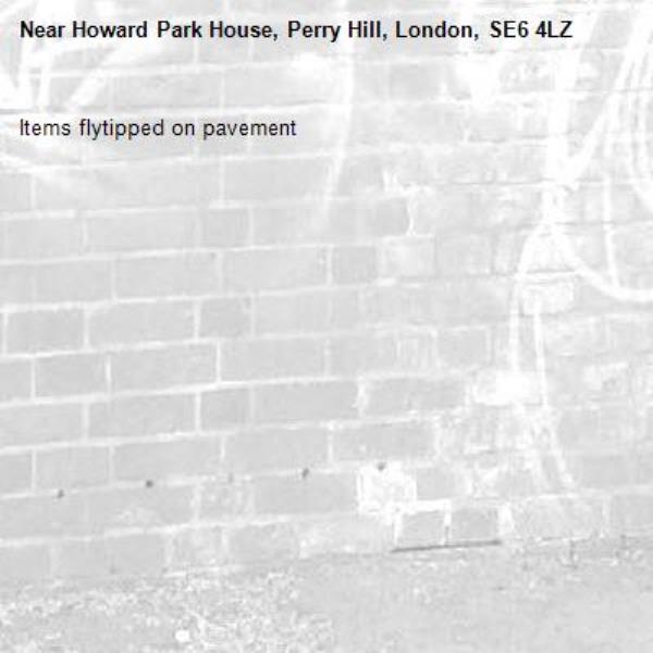 Items flytipped on pavement-Howard Park House, Perry Hill, London, SE6 4LZ