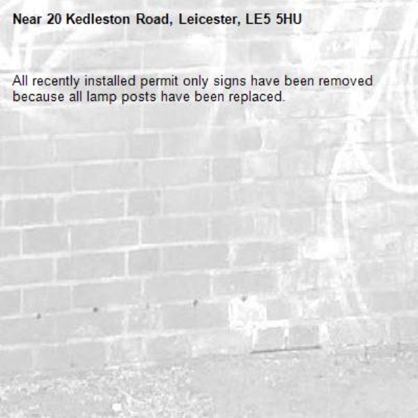 All recently installed permit only signs have been removed because all lamp posts have been replaced. -20 Kedleston Road, Leicester, LE5 5HU