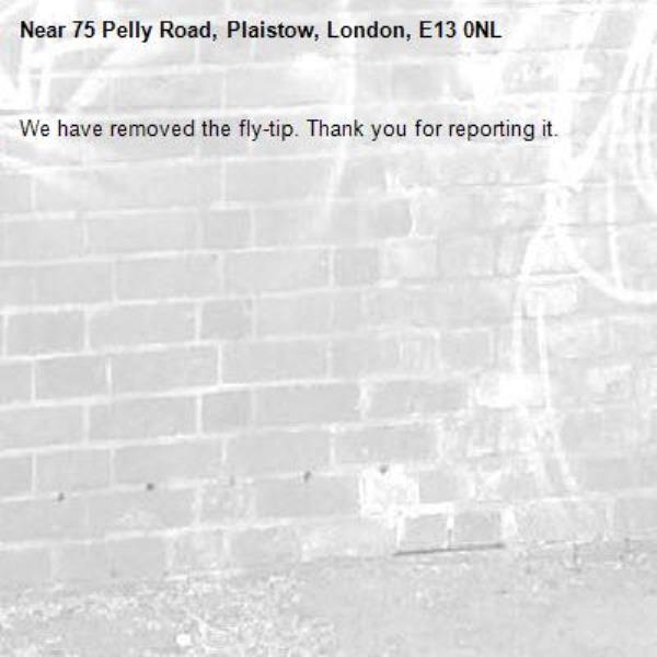 We have removed the fly-tip. Thank you for reporting it.-75 Pelly Road, Plaistow, London, E13 0NL