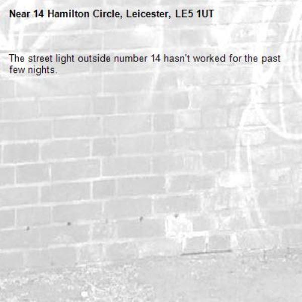 The street light outside number 14 hasn't worked for the past few nights.-14 Hamilton Circle, Leicester, LE5 1UT
