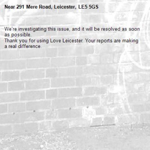We’re investigating this issue, and it will be resolved as soon as possible.
Thank you for using Love Leicester. Your reports are making a real difference.
-291 Mere Road, Leicester, LE5 5GS