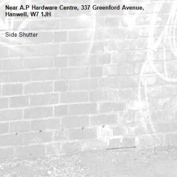 Side Shutter -A.P Hardware Centre, 337 Greenford Avenue, Hanwell, W7 1JH
