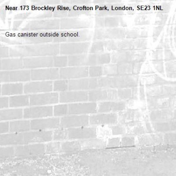 Gas canister outside school. -173 Brockley Rise, Crofton Park, London, SE23 1NL