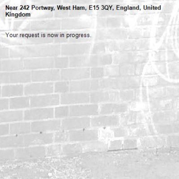 Your request is now in progress.-242 Portway, West Ham, E15 3QY, England, United Kingdom