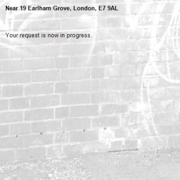 Your request is now in progress.-19 Earlham Grove, London, E7 9AL