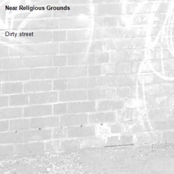 Dirty street -Religious Grounds