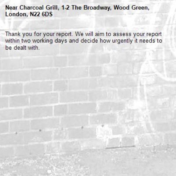 Thank you for your report. We will aim to assess your report within two working days and decide how urgently it needs to be dealt with.-Charcoal Grill, 1-2 The Broadway, Wood Green, London, N22 6DS