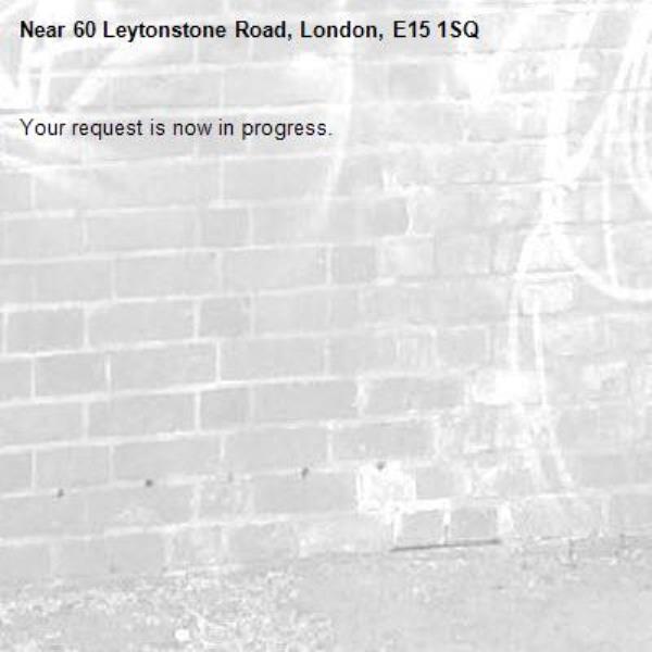 Your request is now in progress.-60 Leytonstone Road, London, E15 1SQ