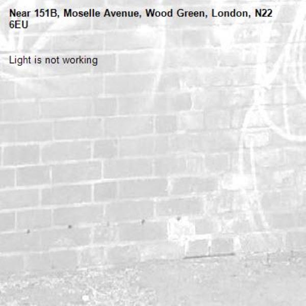 Light is not working-151B, Moselle Avenue, Wood Green, London, N22 6EU